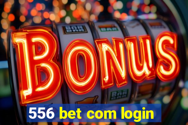 556 bet com login